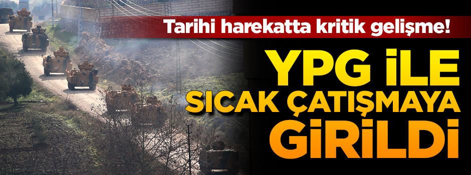 Tarihi harekatta 3. gün...YPG ile sıcak çatışma başladı