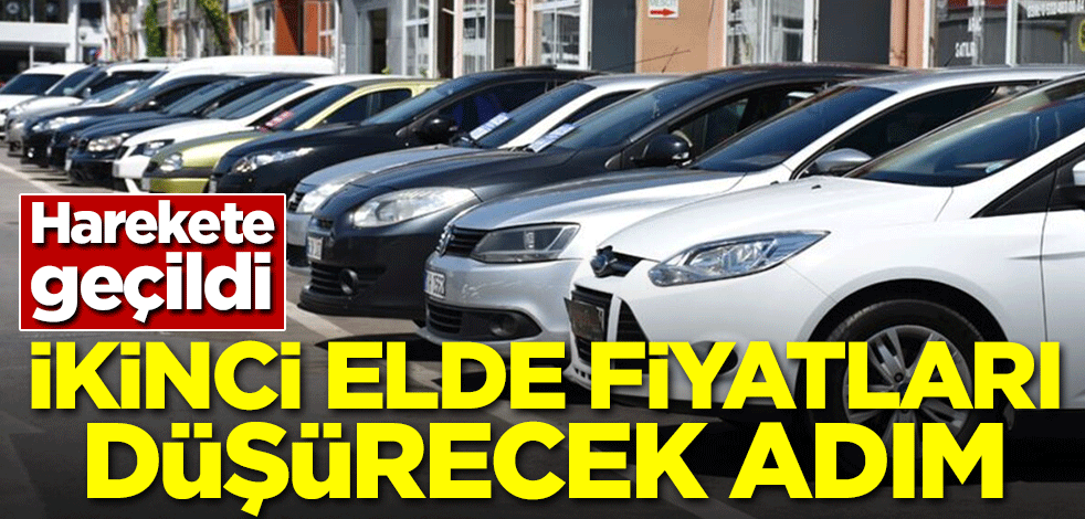 Harekete geçildi! İkinci elde otomobil fiyatlarını düşürecek adım
