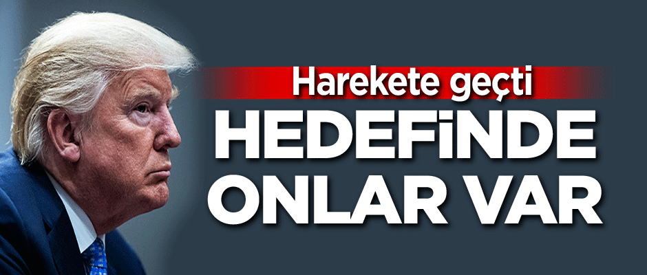 Harekete geçti: Hedefinde onlar var