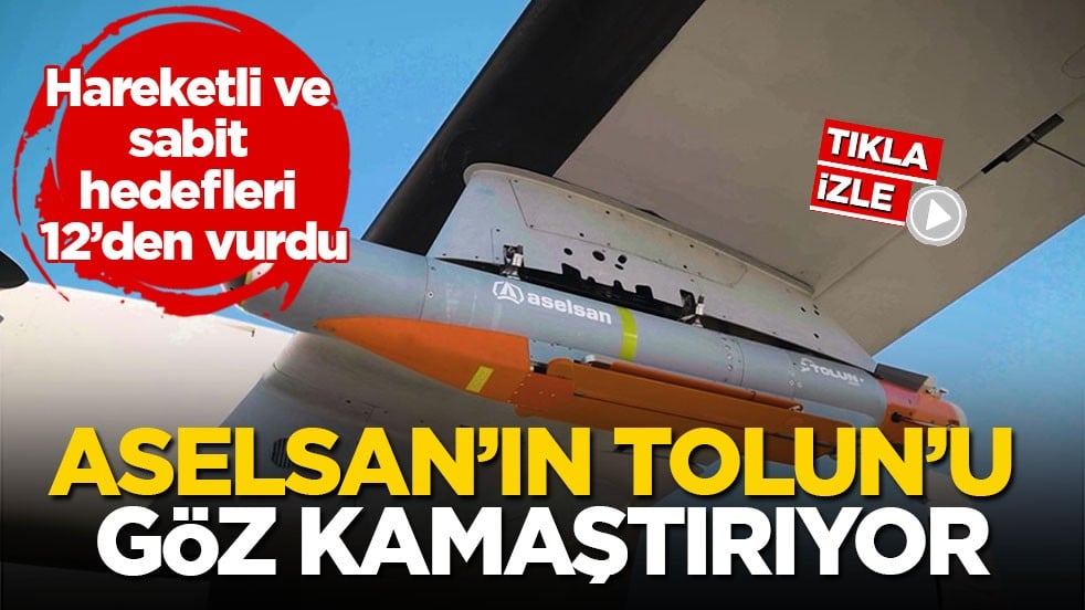 Hareketli ve sabit hedefleri 12’den vurdu! Aselsan’ın TOLUN’u göz kamaştırıyor
