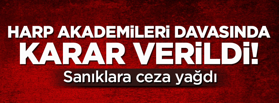 Harp Akademileri davasında flaş karar! Sanıklara ceza yağdı