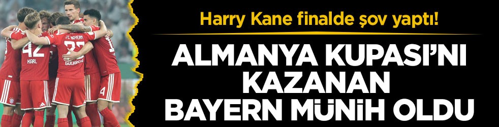 Harry Kane finalde şov yaptı! Almanya Kupası’nı kazanan Bayern Münih oldu