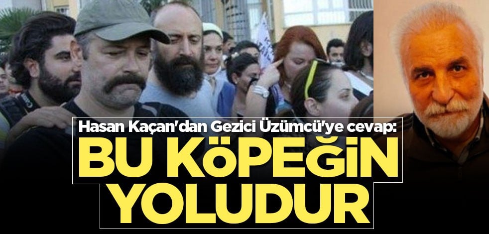 Hasan Kaçan'dan Gezici Üzümcü'ye cevap: Bu köpeğin yoludur