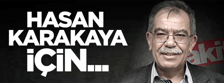 Hasan Karakaya için...