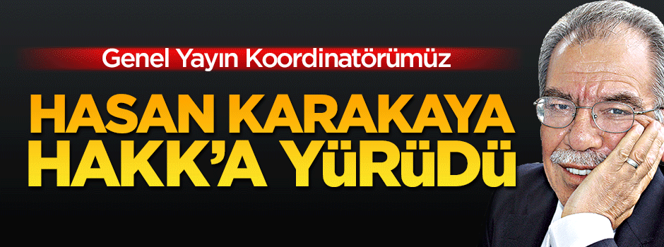 Hasan Karakaya Medine'de Hakk'a yürüdü