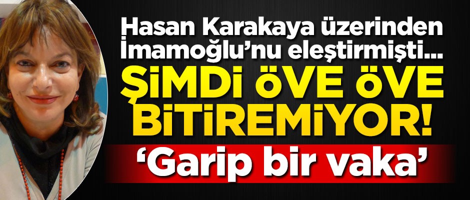 Hasan Karakaya üzerinden İmamoğlu’nu eleştirmişti... Şimdi öve öve bitiremiyor! "Garip bir vaka"