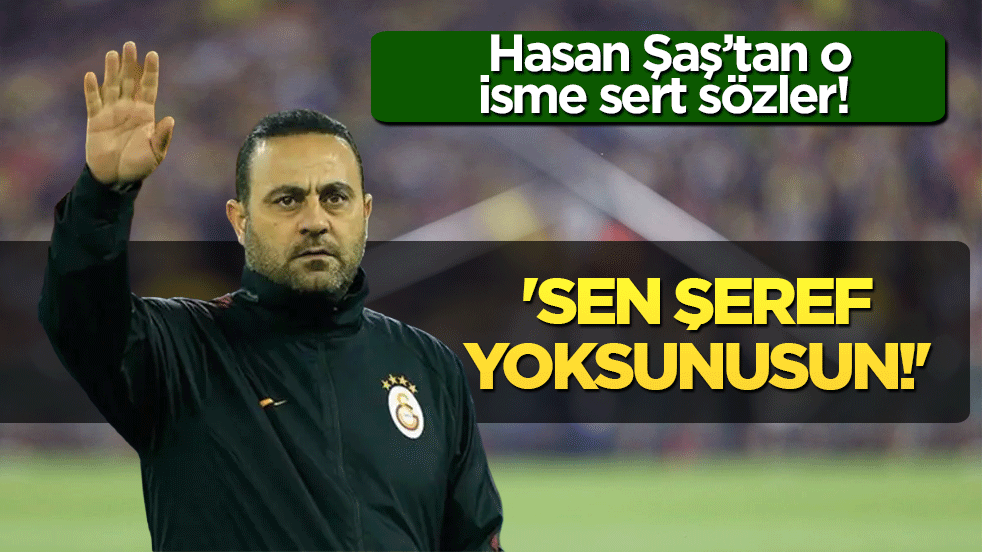 Hasan Şaş’tan o isme sert sözler! 'Sen şeref yoksunusun!'