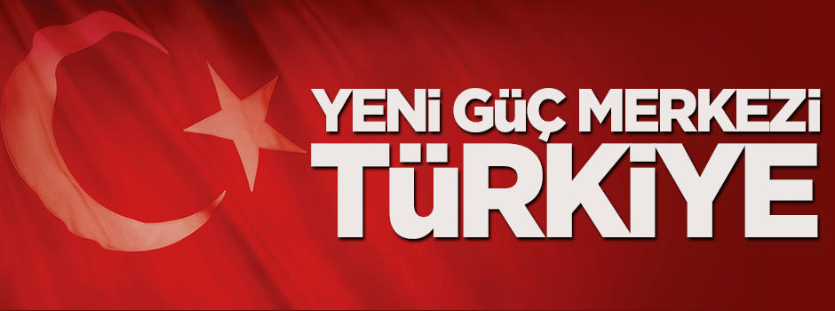Hasan Taşkın: Yeni Güç Merkezi Türkiye