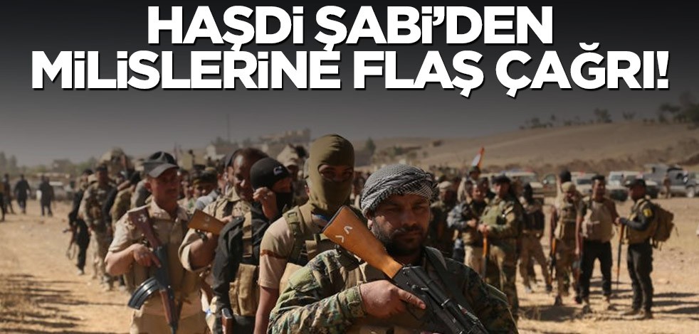 Haşdi Şabi'den milislerine flaş çağrı!
