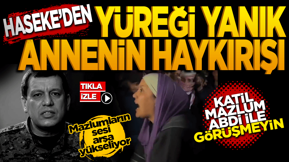 Haseke’den Yüreği Yanık Annenin Haykırışı: ‘Katil Mazlum Abdi ile Görüşmeyin!’