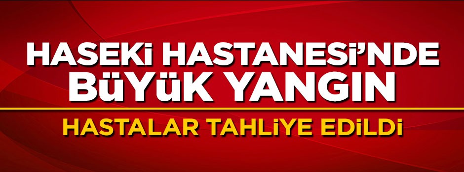 Haseki Hastanesi'nde büyük yangın