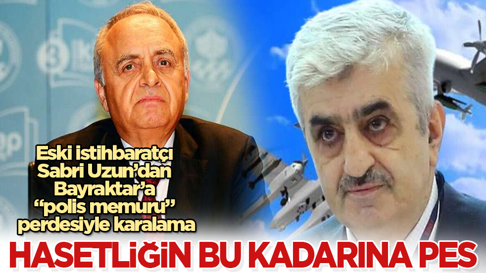 Hasetliğin bu kadarına pes! Eski istihbaratçı Sabri Uzun’dan Bayraktar’a “polis memuru” perdesiyle karalama