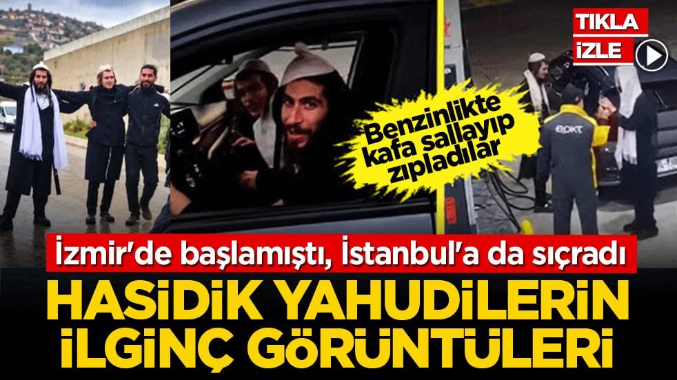 Hasidik Yahudiler İzmir'den sonra İstanbul'da ortaya çıktı: Gece yarısı benzinlikte garip ritüel
