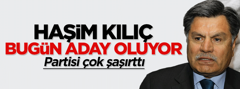 Haşim Kılıç MHP'den aday oluyor