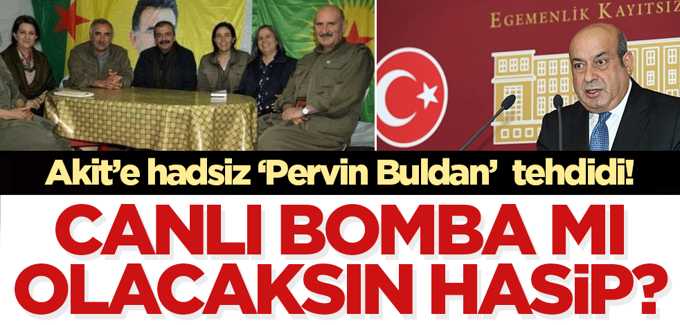 Hasip Kaplan'dan Akit'e hadsiz 'Pervin Buldan' tehdidi! "Canlı bomba mı olacaksın?"