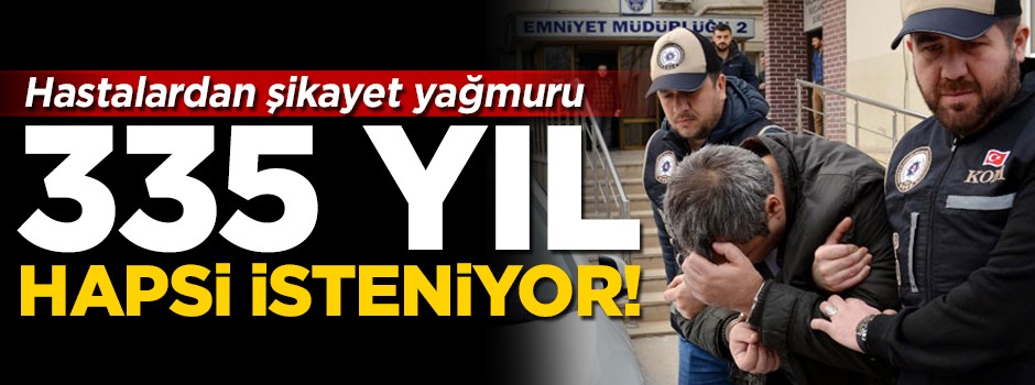 Hastaları dolandıran sahte doktorun 335 yıl hapsi istendi!