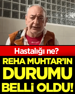 Hastalığı ne? Reha Muhtar’ın durumu belli oldu