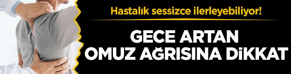 Hastalık sessizce ilerleyebiliyor! Gece artan omuz ağrısına dikkat