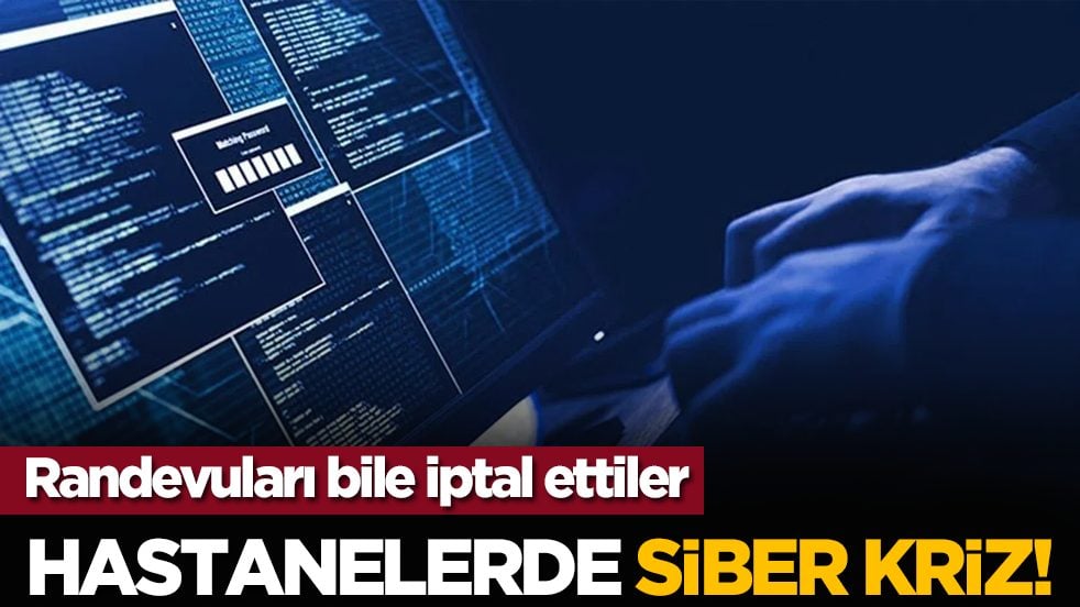 Hastanelerde siber kriz! Randevuları bile iptal ettiler