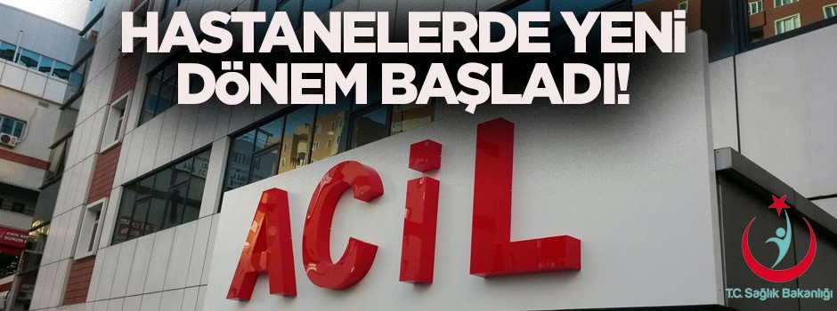 Hastanelerde yeni dönem başladı!
