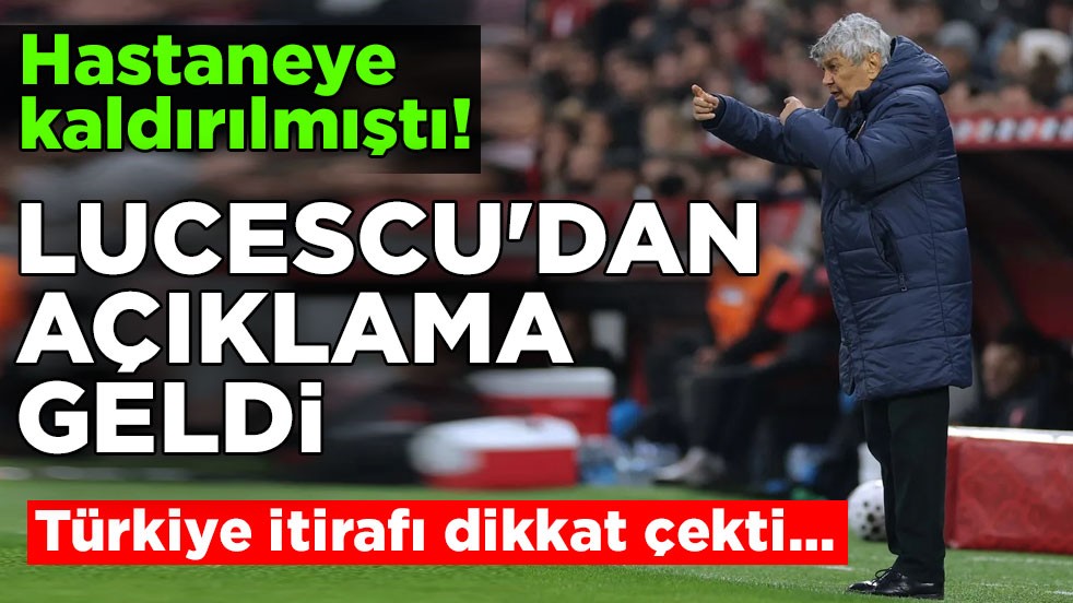 Hastaneye kaldırılmıştı! Türkiye itirafı dikkat çekti… Mircea Lucescu'dan açıklama geldi