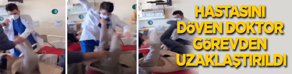 Hastasını tekme tokat döven doktor görevden uzaklaştırıldı