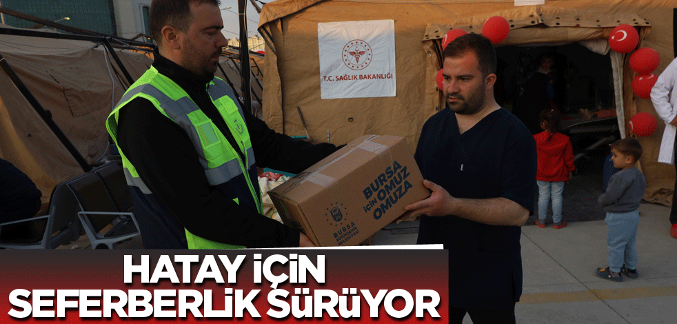 Hatay için seferberlik sürüyor