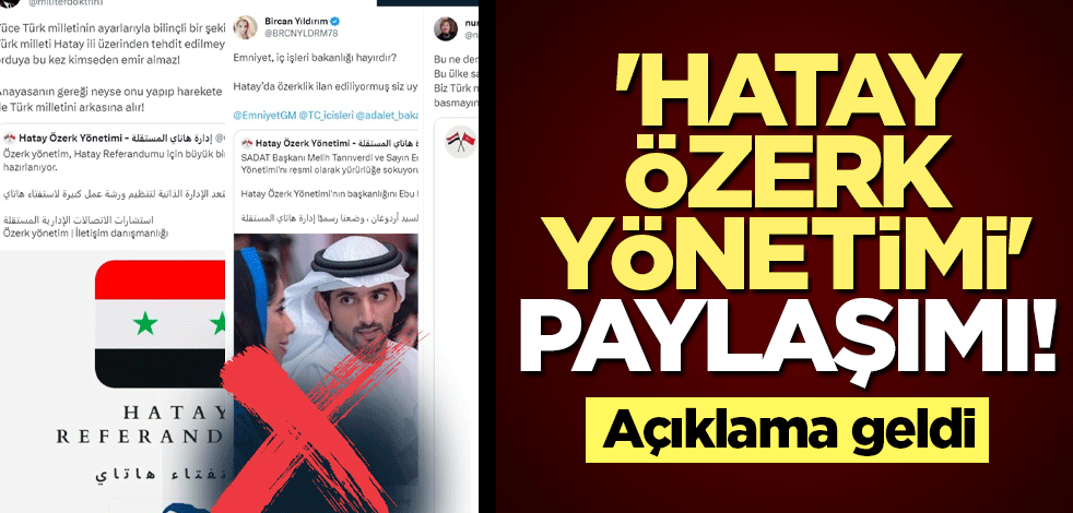 'Hatay Özerk Yönetimi' paylaşımı! Açıklama geldi