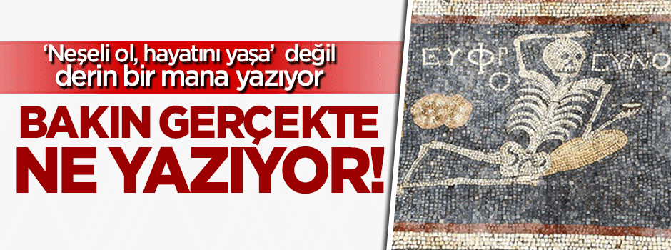 Hatay’da çıkartılan mozaikte bakın gerçekte ne yazıyor