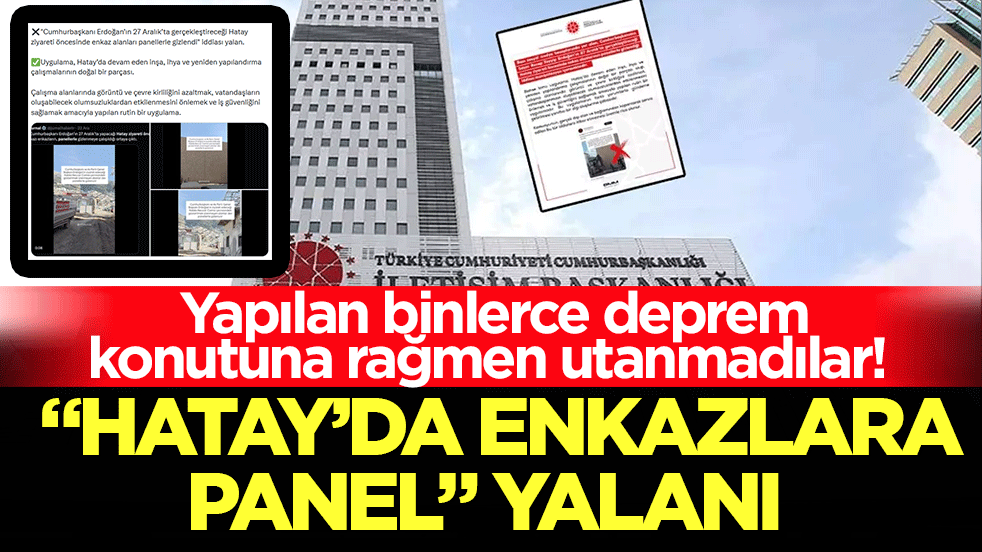 ‘Hatay’da enkazlara panel’ yalanı: Yapılan binlerce deprem konutuna rağmen utanmadılar!