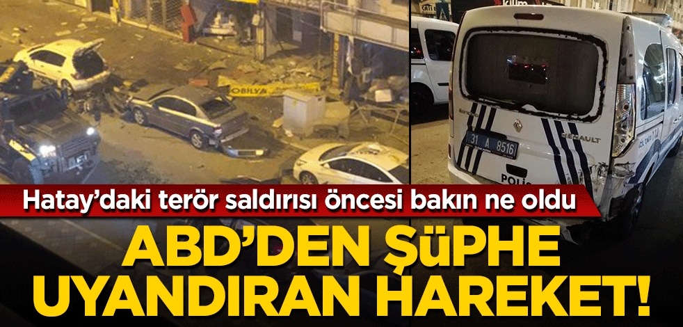 Hatay'daki terör saldırısından önce ABD'de şüphe çeken hareketlilik!