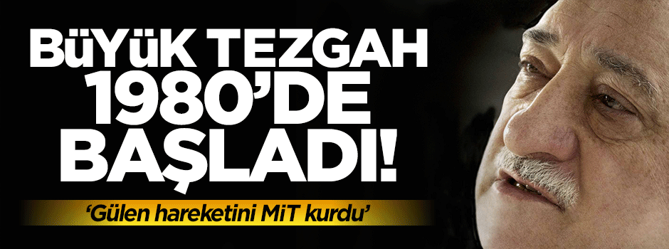 ''Gülen cemaatini o dönemde MİT kurdu'' iddiası