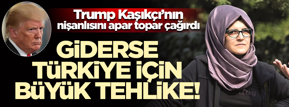 Hatice Cengiz ABD yolcusu... Türkiye aleyhine kullanılabilir!