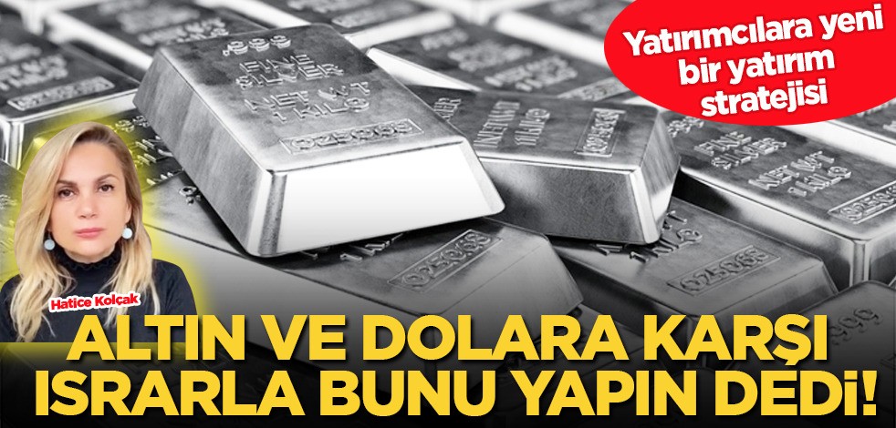 Hatice Kolçak'tan sürpriz yatırım tavsiyesi: Altın ve dolara alternatif buldu! Gümüş önerisi, altın piyasasını salladı