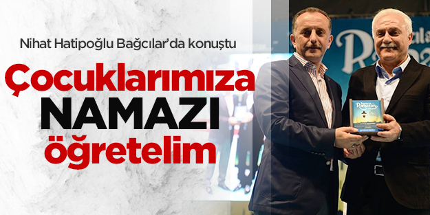 Hatipoğlu: Çocuklarımıza namaz kılmayı öğretelim