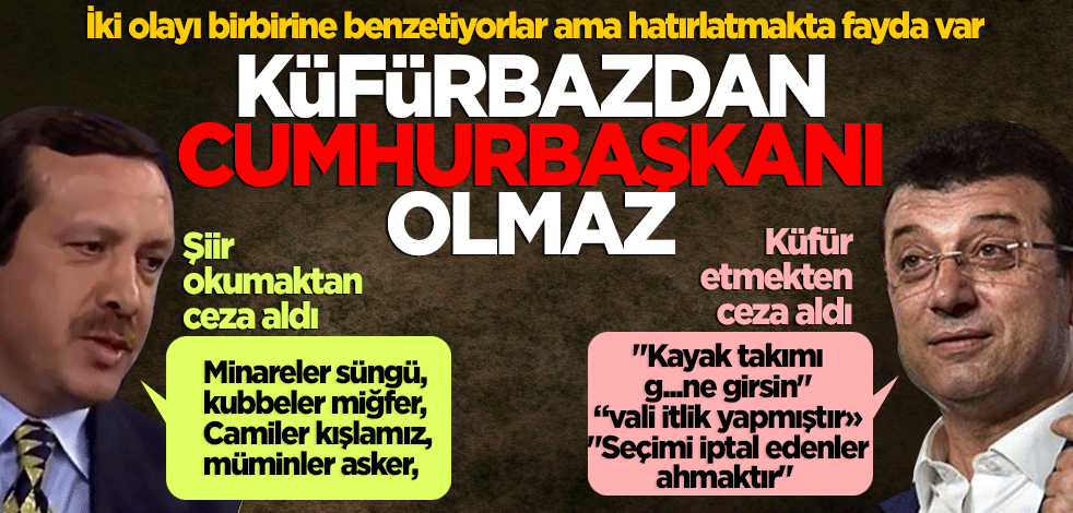Hatırlatmakta fayda var küfürbazdan Cumhurbaşkanı olmaz