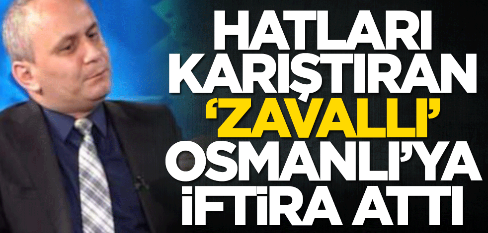Hatları karıştıran 'zavallı' Cemil Kılıç, Osmanlı'ya iftira attı