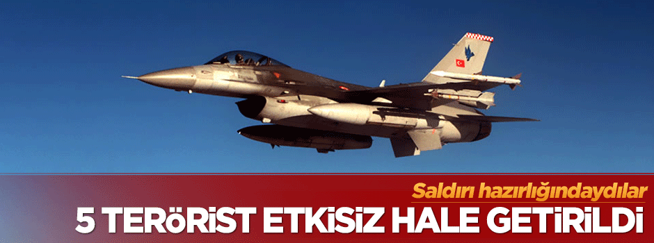 Hava harekatı: 5 terörist öldürüldü