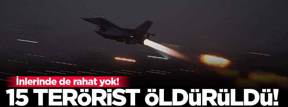 Hava harekatında 15 terörist öldürüldü!