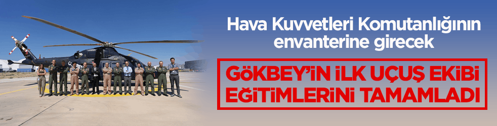 Hava Kuvvetleri Komutanlığının envanterine girecek! GÖKBEY’in ilk uçuş ekibi eğitimlerini tamamladı