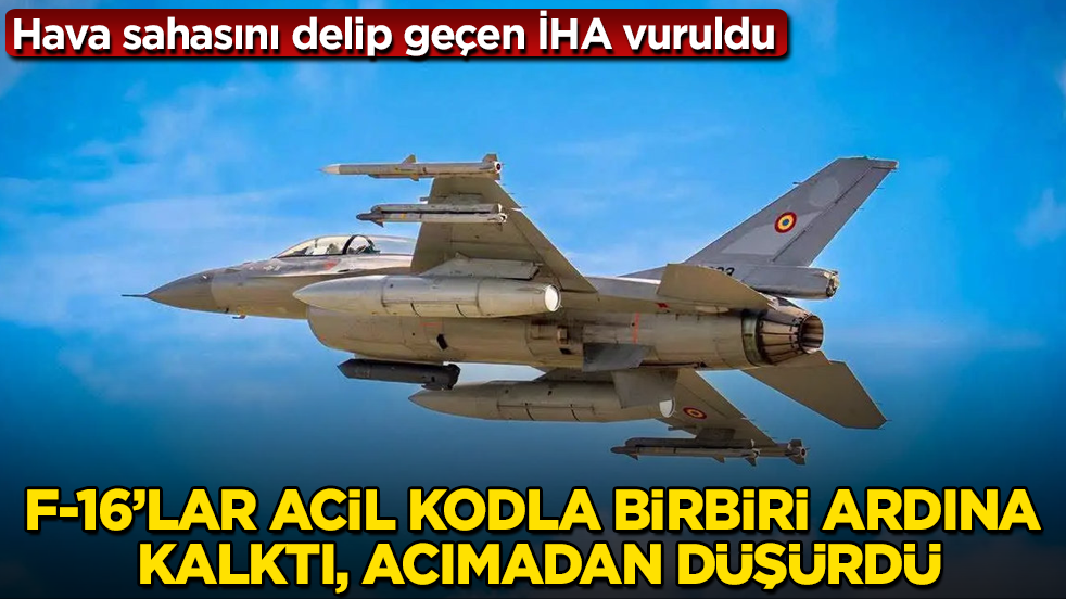 Hava sahasını delip geçen İHA vuruldu! F-16’lar acil kodla birbiri ardına kalktı, acımadan düşürdü