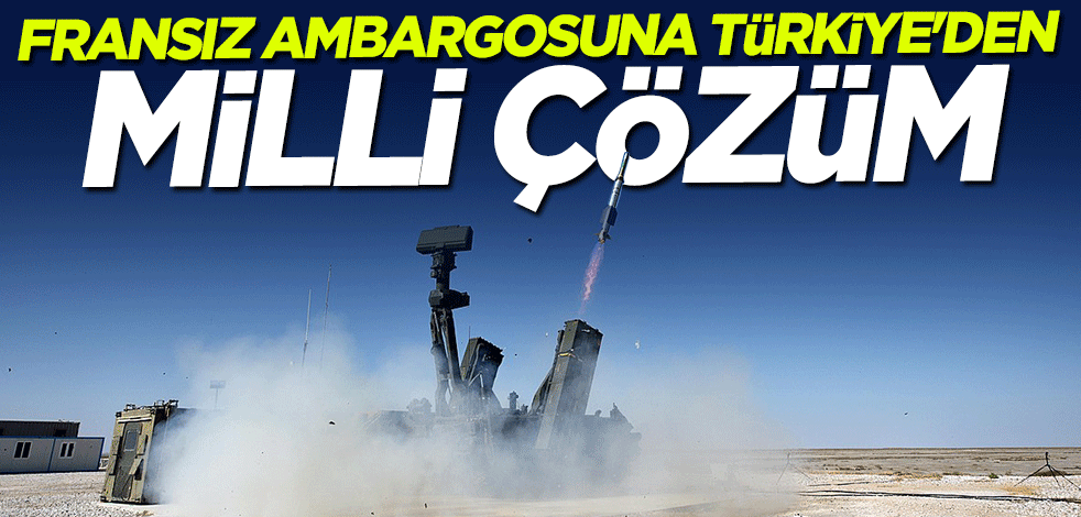 Hava savunmadaki Fransız ambargosuna Türkiye'den milli çözüm