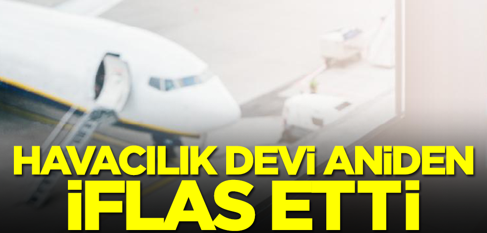 Havacılık devi aniden iflas etti! Yüzlerce insan havaalanında mahsur kaldı