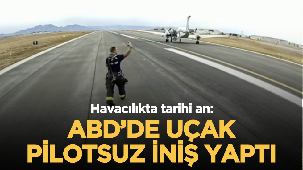 Havacılıkta tarihi an: ABD’de uçak pilotsuz iniş yaptı
