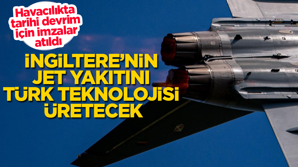 Havacılıkta tarihi devrim için imzalar atıldı! İngiltere’nin jet yakıtını Türk teknolojisi üretecek