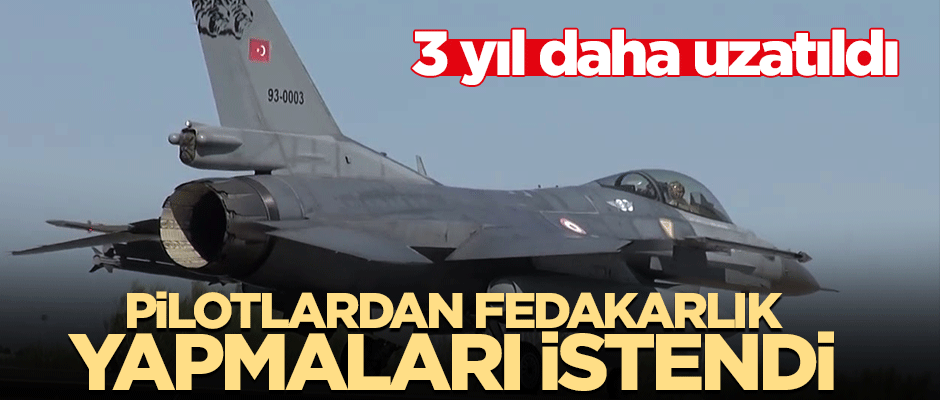 Hava'da 15 Temmuz fedakarlığı! 3 yıl daha uzatıldı
