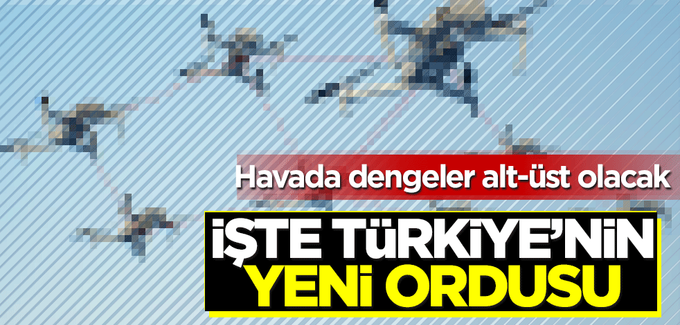 Havada dengeler alt üst olacak! Türkiye'nin yeni ordusu...