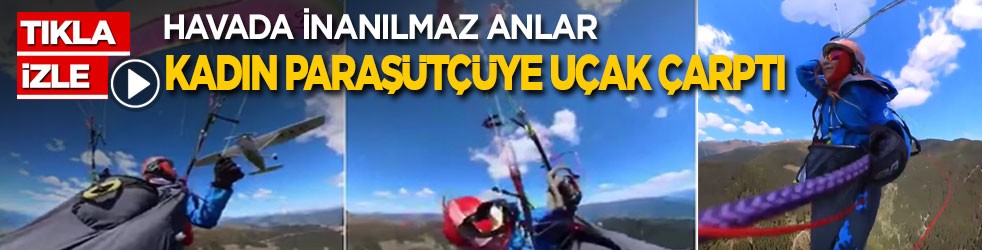 Havada inanılmaz anlar! Paraşütçüye uçak çarptı