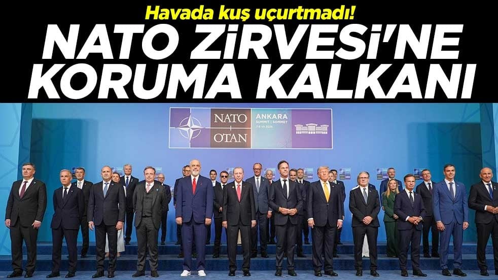 Havada kuş uçurtmadı! NATO Zirvesi'ne koruma kalkanı