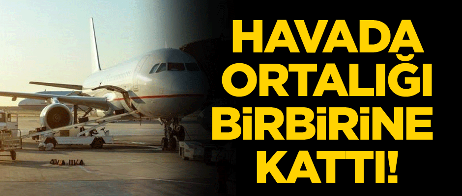 Havada ortalığı birbirine kattı!